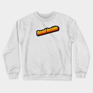 Dead inside Crewneck Sweatshirt